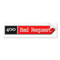 400 - Bad Request Bumper Stickers