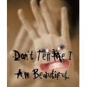 4025432708, Don't Tell Me I Am Beautiful... t-shirts