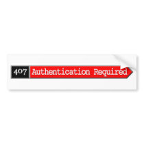 407 - Authentication Required Bumper Stickers