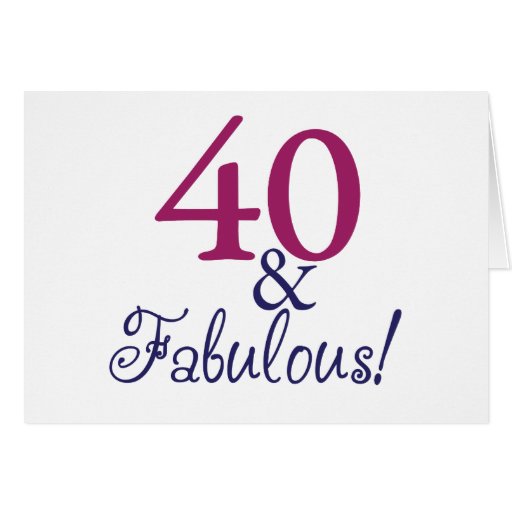 40 And Fabulous 40th Birthday Greeting Card Zazzle