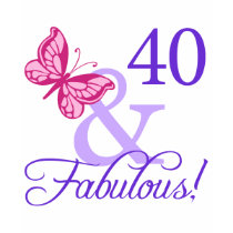 40 And Fabulous Birthday t-shirts