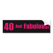 40 and Fabulous Bumper Sticker bumper stickers by cooltees 40 and Fabulous Bumper Sticker bumper stickers