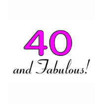 40 And Fabulous Pink t-shirts by CelebrationZazzle 40 And Fabulous Pink t-shirts