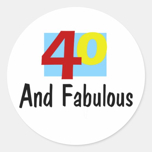 40 and Fabulous Round Stickers