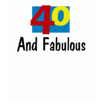 40 and Fabulous t-shirts by cooltees 40 and Fabulous t-shirts