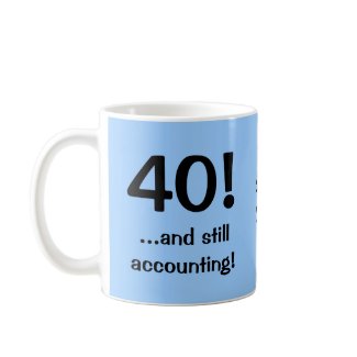 40..and still accounting! Triple-sided mug mug