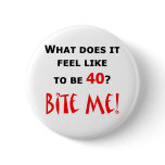 40 Bite Me! Pinback Button