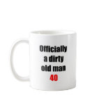 40  Dirty Old Man Coffee Mugs