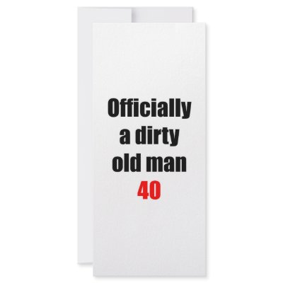 40  Dirty Old Man Full Color Rack Card by thatsabigbirthday4