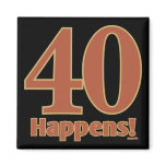 40 happens! - PINK Refrigerator Magnet