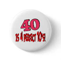 40 is 4 perfect 10s (PINK) buttons by Birthdaybash 40 is 4 perfect 10s (PINK) buttons