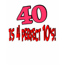 40 is 4 perfect 10s (PINK) T-shirt