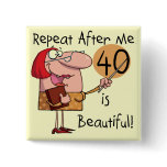 40 is Beautiful Tshirts and Gifts Pin