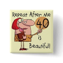 40 is Beautiful Tshirts and Gifts Pin