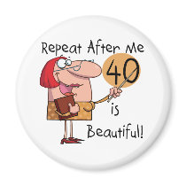 40 is Beautiful Tshirts and Gifts magnets