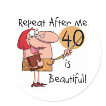 40 is Beautiful Tshirts and Gifts Sticker