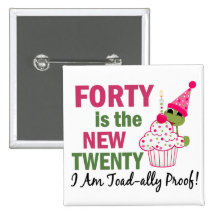 40 Is New 20 I Am Toad-ally Proof Buttons