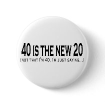 40 is the new 20 buttons by teesed 40 is the new 20 buttons