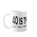 40 is the new 20 coffee mugs
