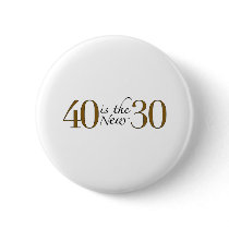 40 is the new 30 button