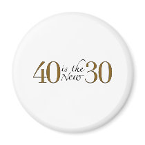 40 is the new 30 magnets