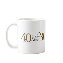 40 is the new 30 mugs