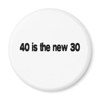 40 Is The New 30 quote magnet