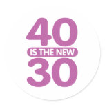 40 Is The New 30 Round Sticker