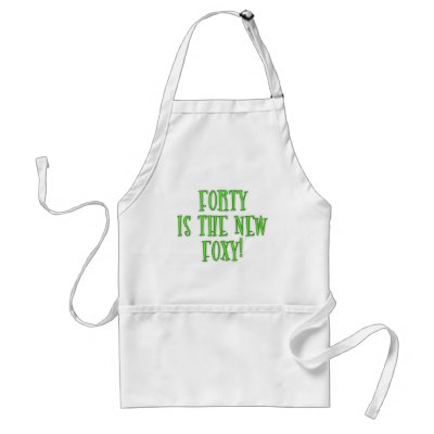 40 is the New Foxy Products Aprons by BirthdayFun
