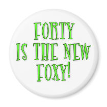 40 is the New Foxy Products magnets