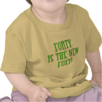 40 is the New Foxy Products T-shirt