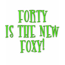 40 is the New Foxy Products t-shirts by BirthdayFun 40 is the New Foxy Products t-shirts