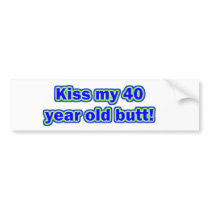 40 Kiss My Butt! Bumper Sticker