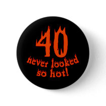 40 Never Looked So Hot buttons