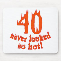 40 Never Looked So Hot Mouse Mat