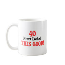 40 Never Looked This Good! mugs