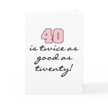 40 Twice as Good as 20 cards by birthdayTshirts 40 Twice as Good as 20 cards
