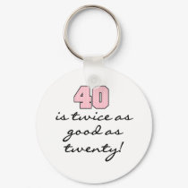 40 Twice as Good as 20 keychains
