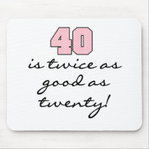 40 Twice as Good as 20 Mouse Pads