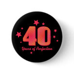 40 Years of Perfection Buttons
