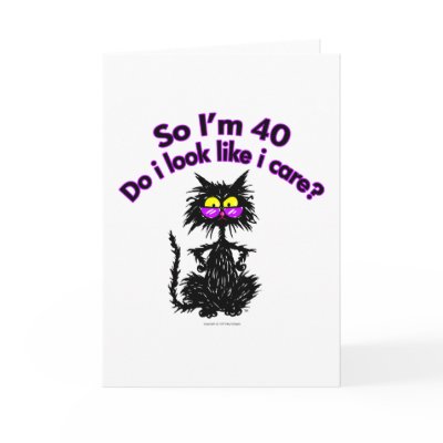 40th Birthday Cat Gifts Greeting Card by tuffkittydesigns