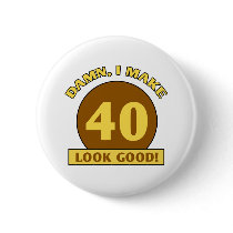 40th Birthday Gag Gift Pinback Button
