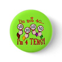 40th Birthday Humor T shirt Pins