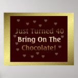 40th Birthday Means Chocolate Posters