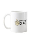 40th Birthday mugs by Eholidayz 40th Birthday mugs