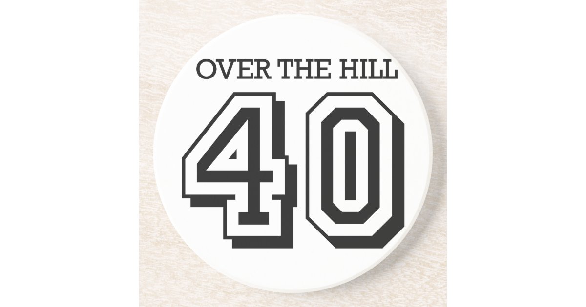 40th Birthday - Over The Hill Coaster | Zazzle