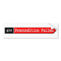 412 - Precondition Failed Bumper Stickers