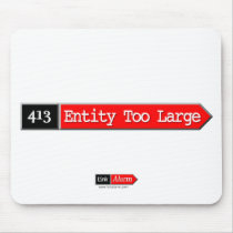 413 - Entity Too Large Mousepads