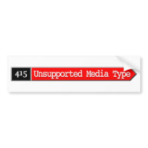 415 - Unsupported Media Type Bumper Stickers