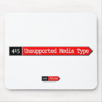 415 - Unsupported Media Type Mousepads